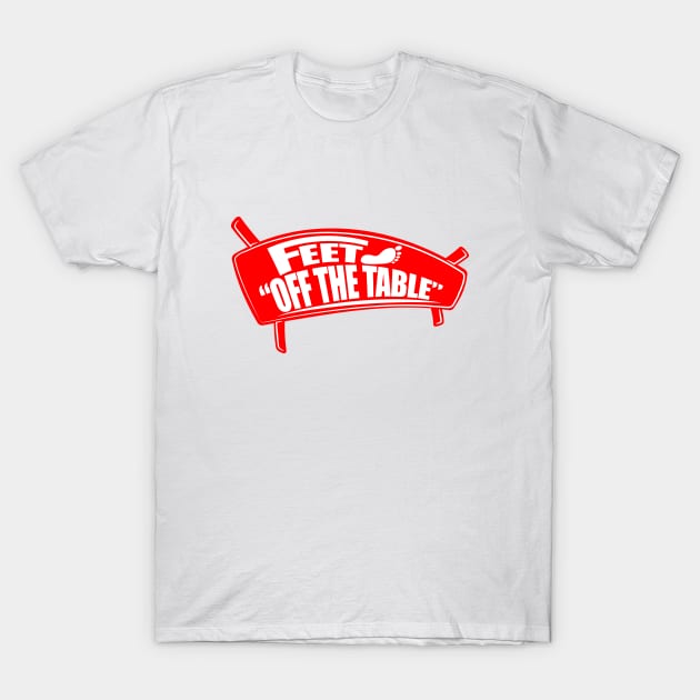 Feet off the table T-Shirt by ARMU66